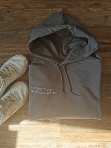 Hoodie/Unisex/I`m only talking to my dog today